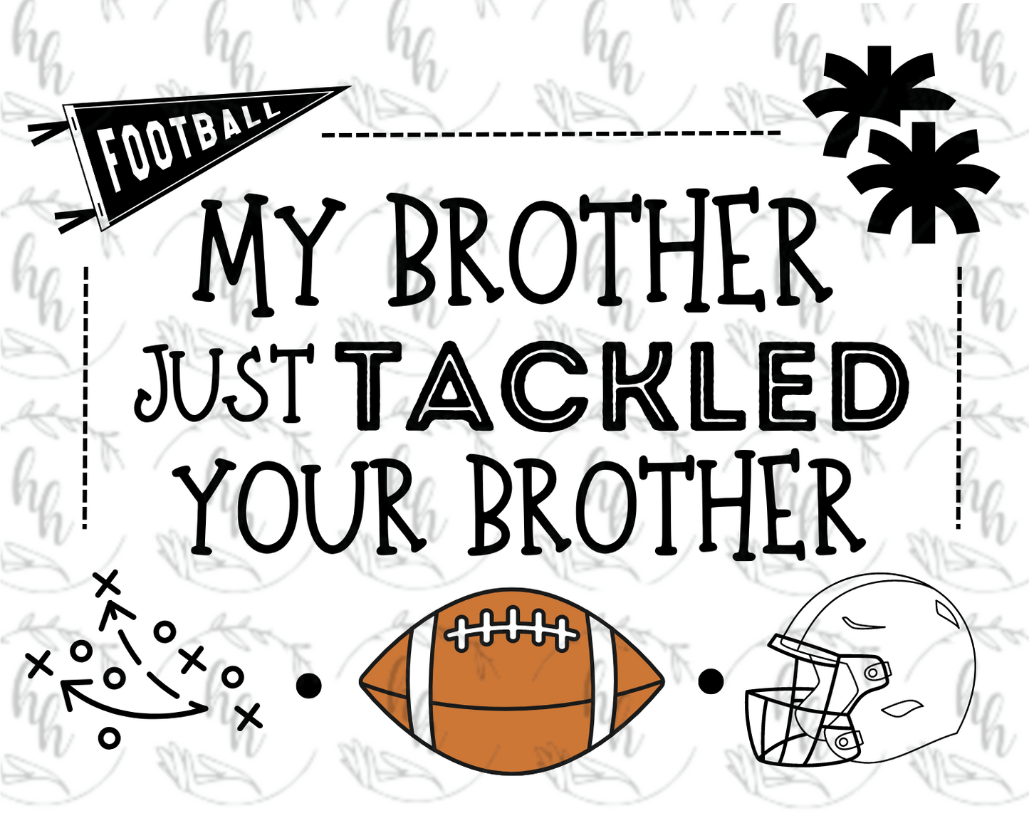 My Bro Just Tackled PNG - Digital Download