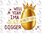 Gold Digger PNG - Digital Download