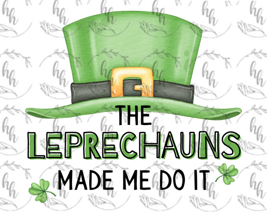 Leprechauns Made Me PNG - Digital Download