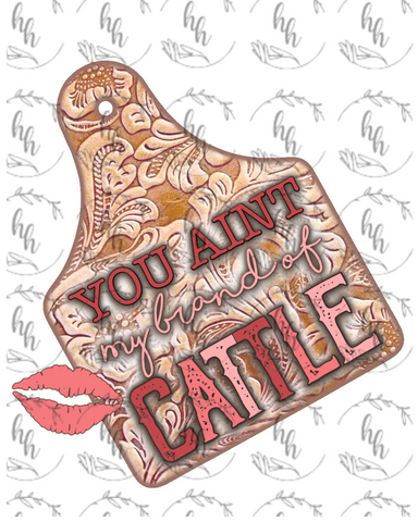 Ain't My Brand of Cattle PNG - Digital Download