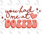 Had Me at Coffee PNG - Digital Download