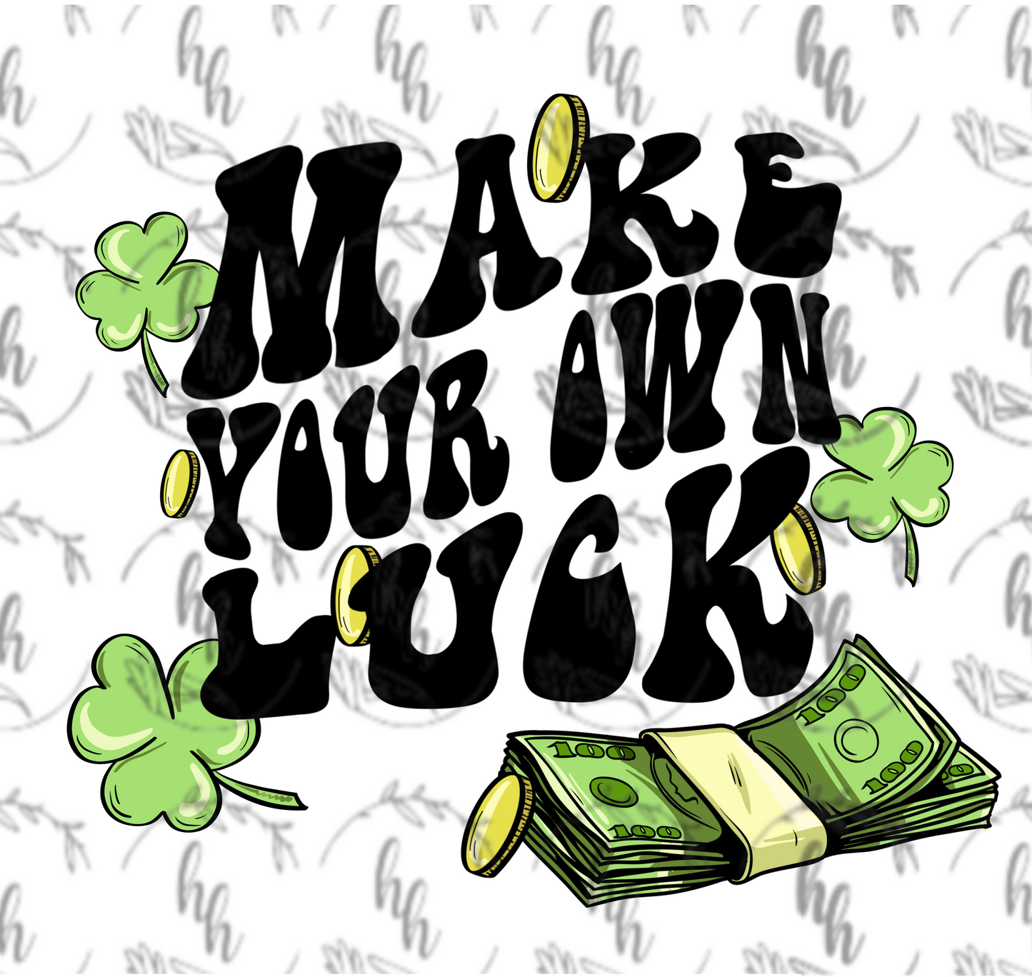 Make Your Luck PNG - Digital Download